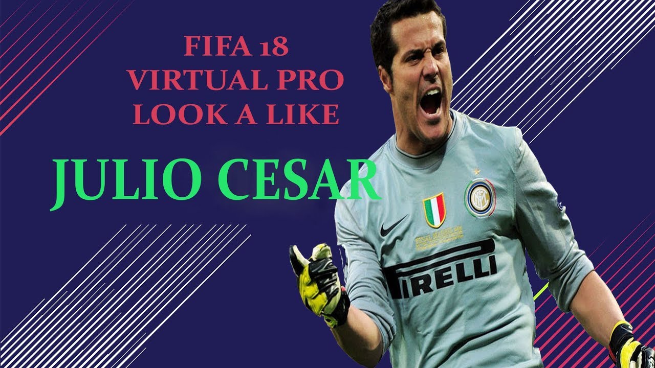 FIFA 18 VIRTUAL PRO LOOK ALIKE JULIO CESAR