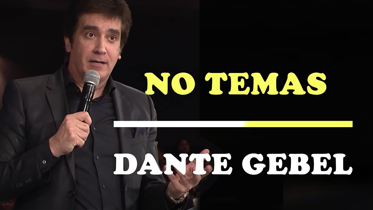 NO TEMAS - Pastor Dante Gebel | Vídeo de Motivación - Inspiración Cristiana |