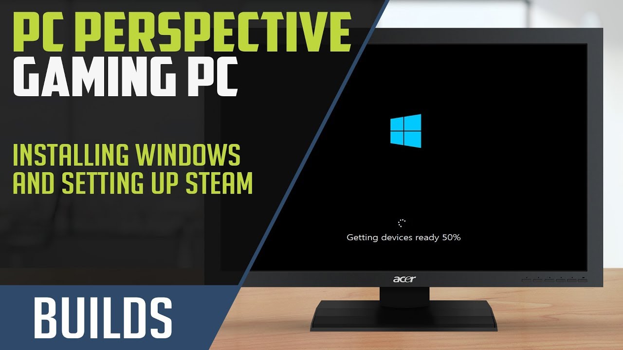 How to Build a Gaming PC: OS Install, Steam Setup