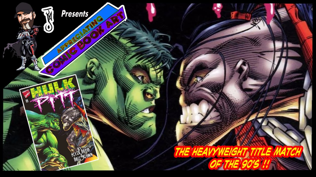 Appreciating Comic Book Art: Hulk/PITT by Dale KEOWN