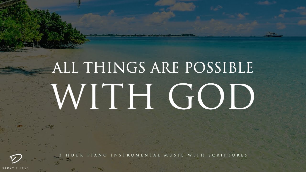 All Things are possible With God: Prayer & Meditation Music With Bible Verses