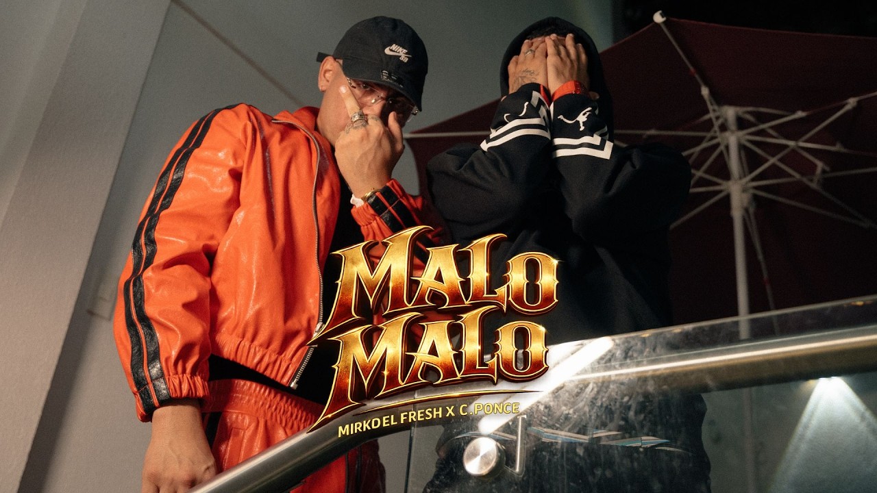 MIRKO EL FRESH X C. PONCE - MALO MALO (VIDEO OFICIAL)