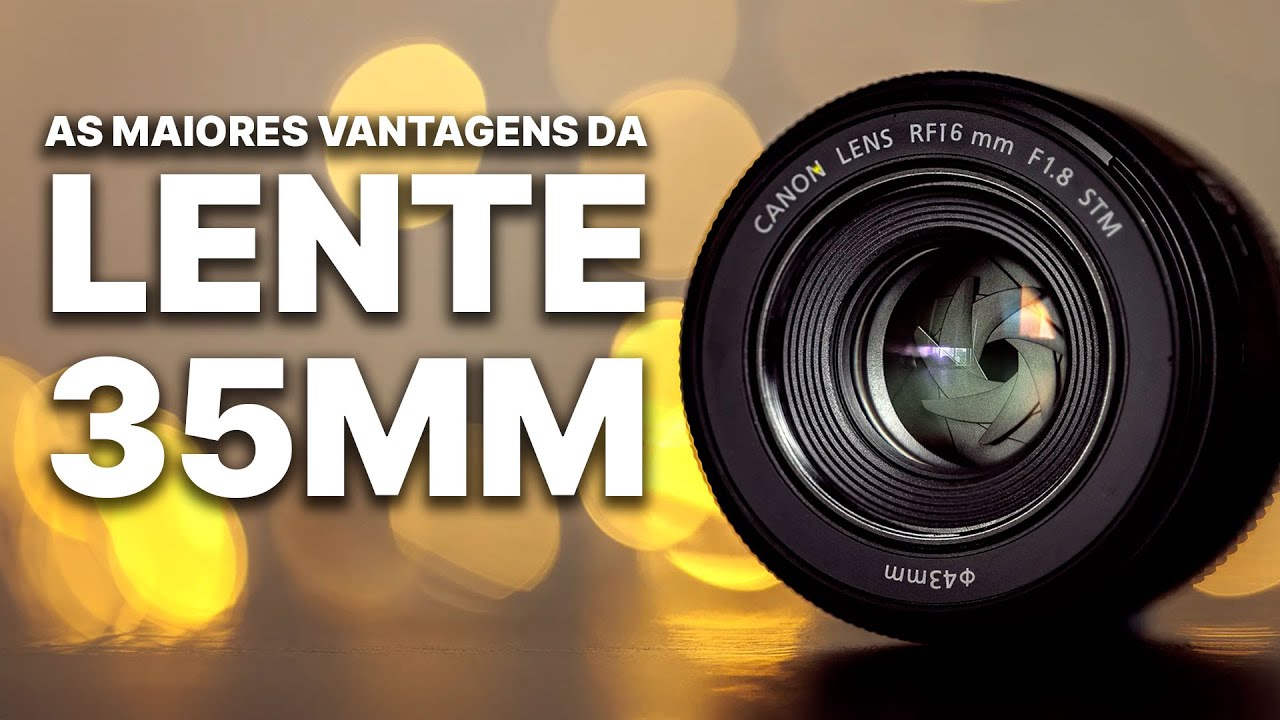 10 Vantagens da Lente 35mm | Por que você deveria ter uma lente 35mm
