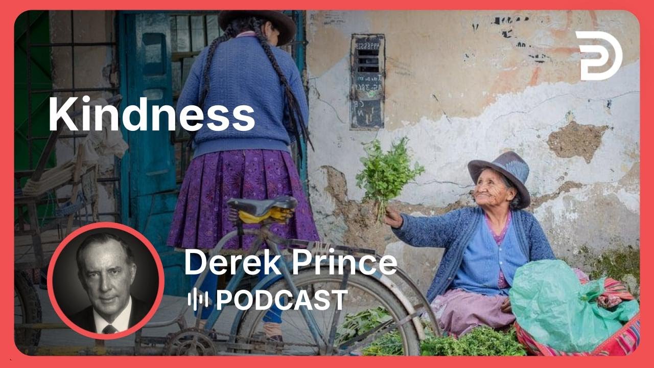 Kindness | Part 6 - Fruit of the Spirit | Derek Prince