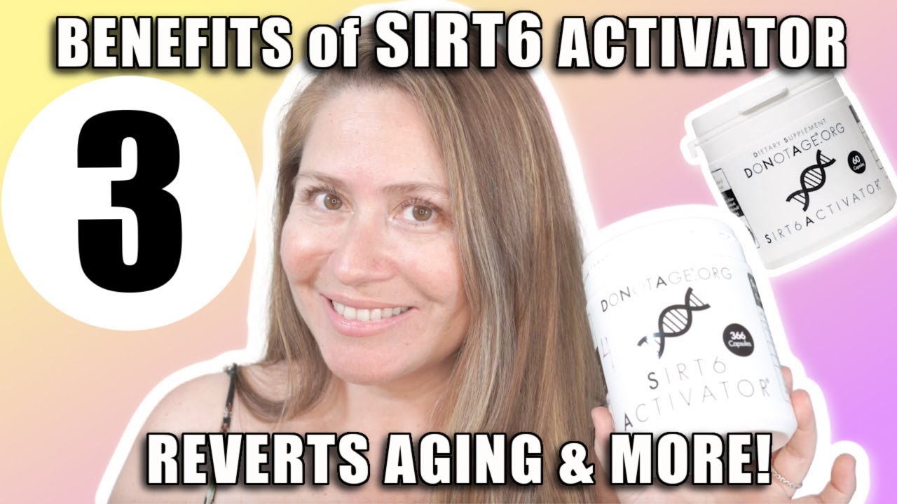 REVERSE AGING | 3 BENEFITS OF TAKING SIRT6 ACTIVATOR