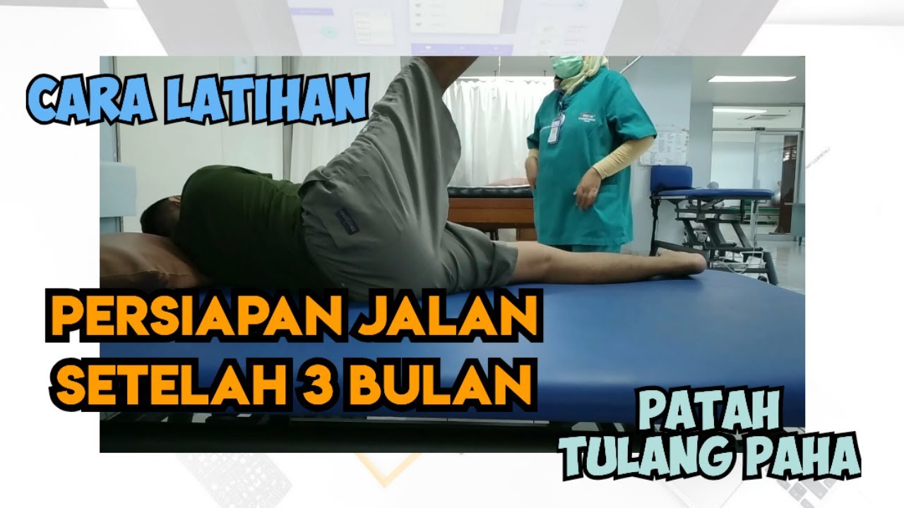 Cara Mudah Melakukan Latihan Persiapan Jalan Setelah Patah Tulang Paha Kanan