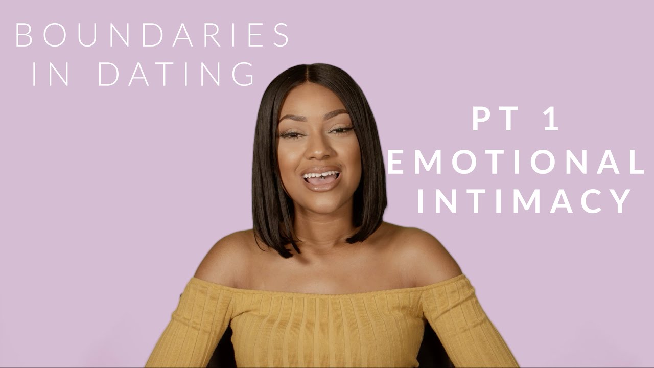 BOUNDARIES IN DATING PT 1| EMOTIONAL INTIMACY