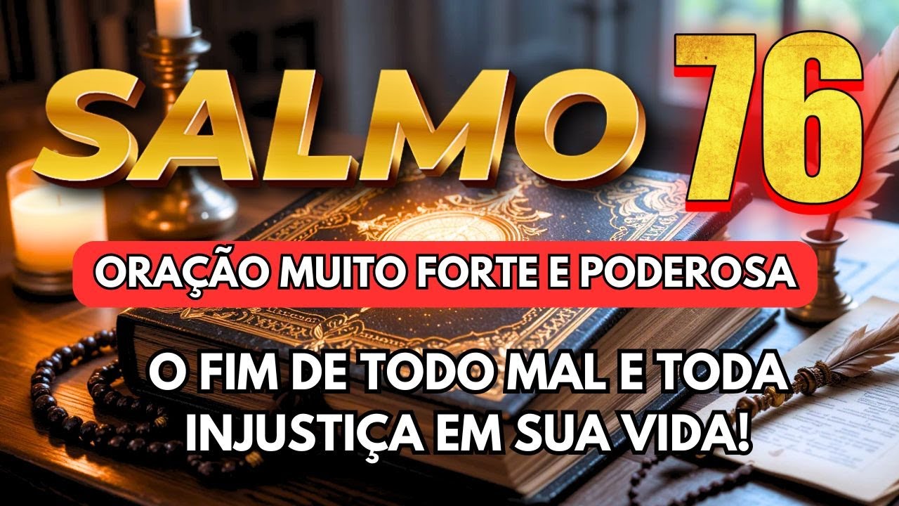 SALMO 76 🔴✋ Oração MUITO Forte E PODEROSA PARA DESTRUIR a NEGATIVIDADE em sua VIDA