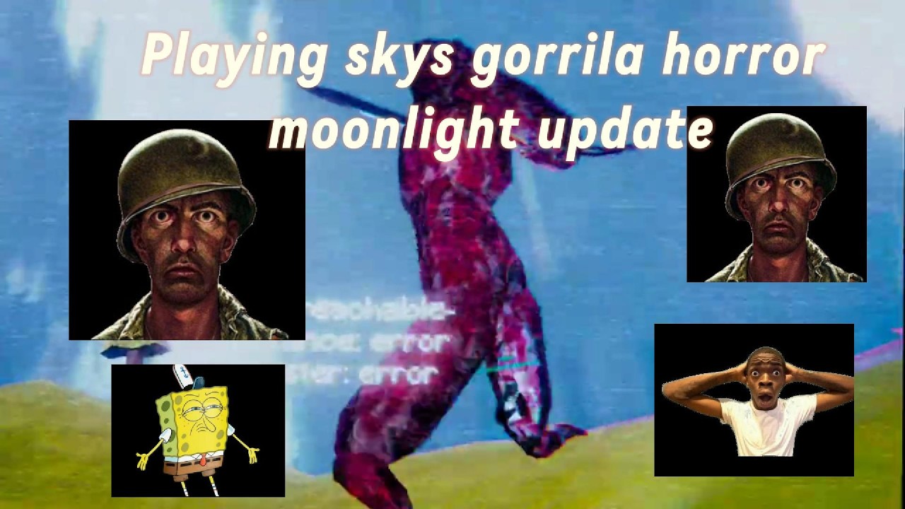 Playing sky's gorilla horror moonlight update