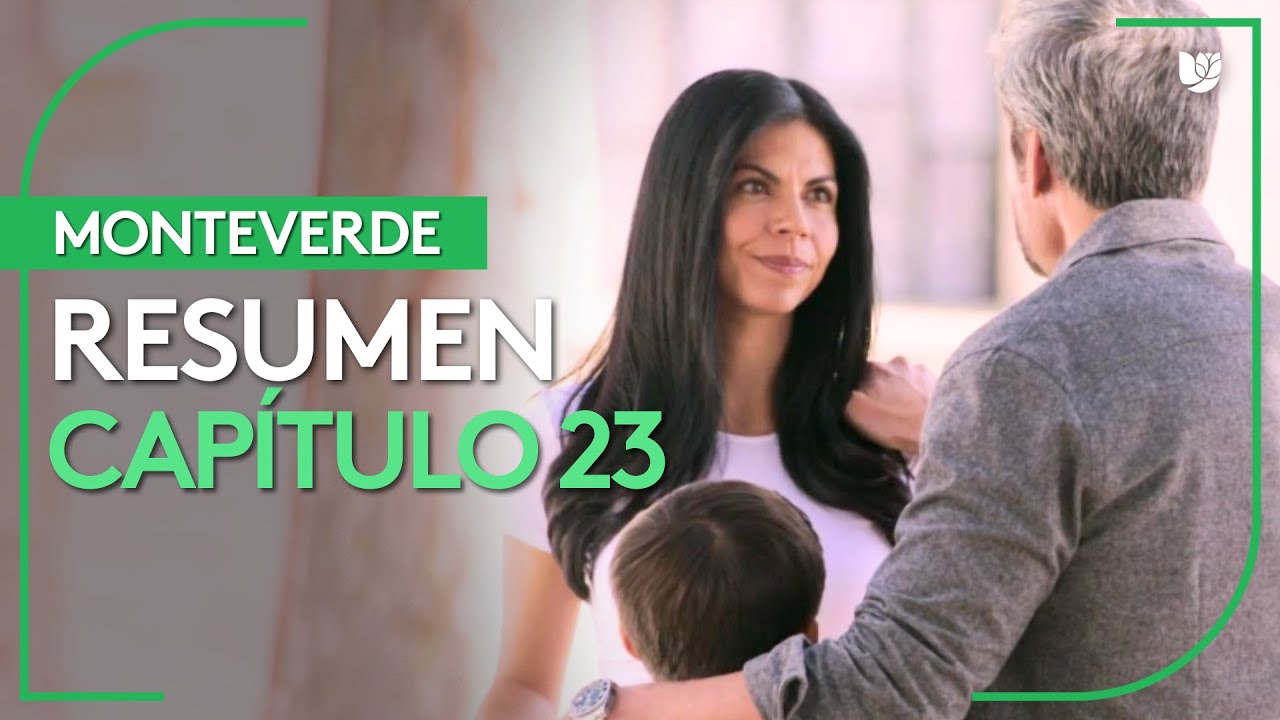 Monteverde | Capítulo 23 - Resumen