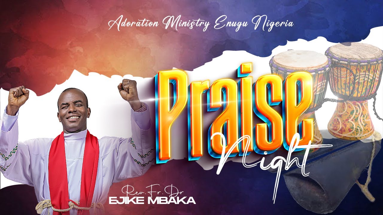 PRAISE NIGHT OF EXPONENTIAL PROSPERITY (PART 1) || REV FR EJIKE MBAKA