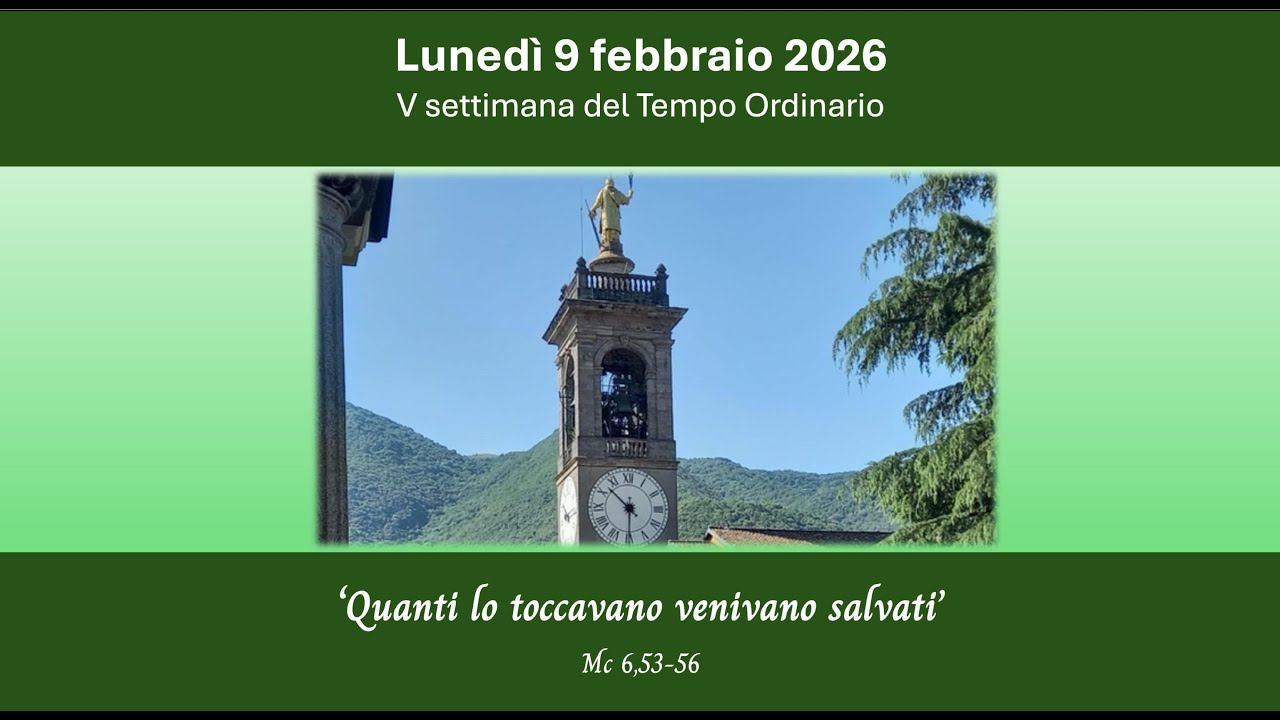 Lunedì 9 febbraio 2026 - S. Messa ore 08.30