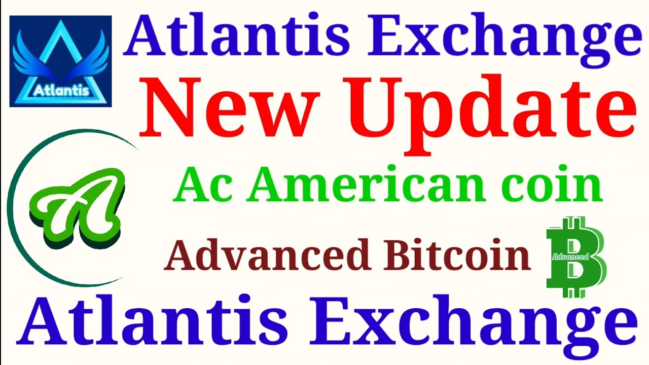 Atlantis Exchange Earning App New Update AC American coin Atlantis Coin Abtc advanced Bitcoin
