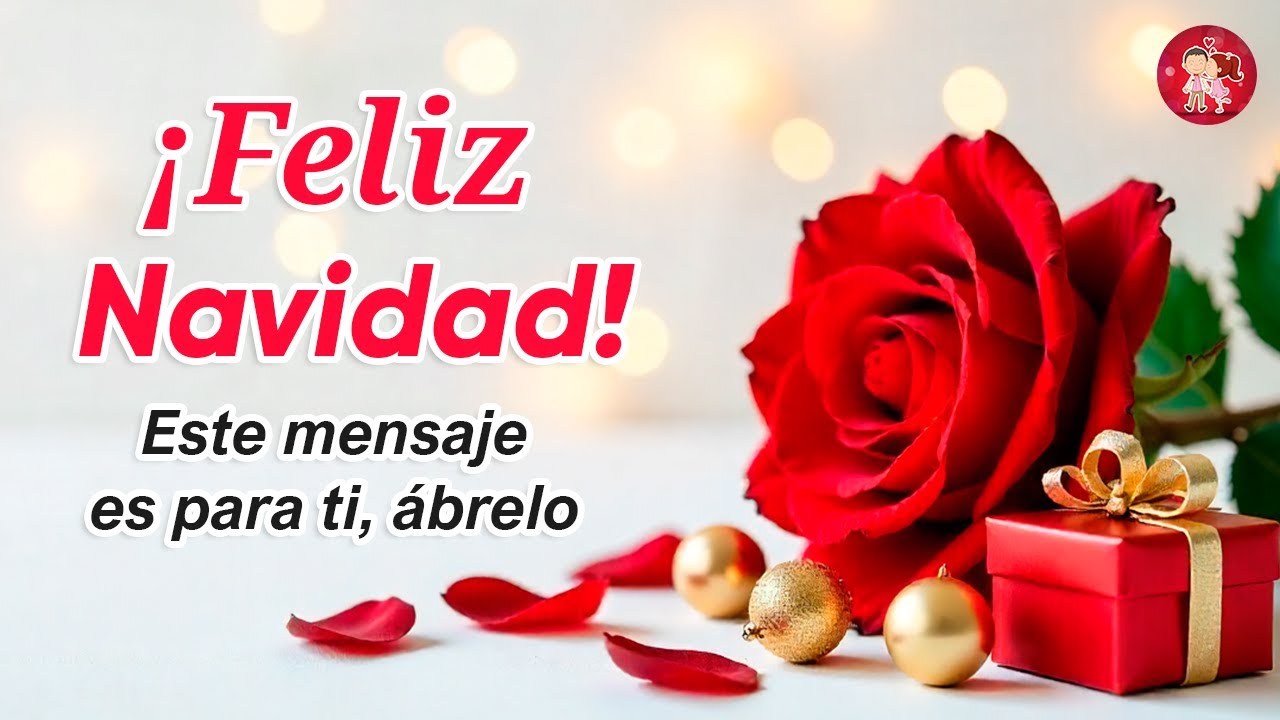 ¡Feliz Navidad! Un Mensaje de Amor y Alegría para Ti, ábrelo 💖 TE AMO