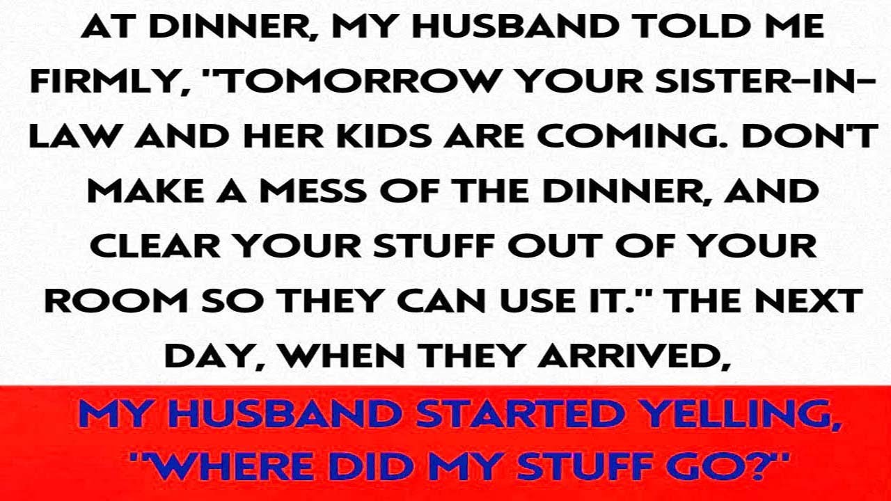 Husband Told Me to Prepare for Sister-in-Law's Visit, but Then Yelled About Missing Stuff.....