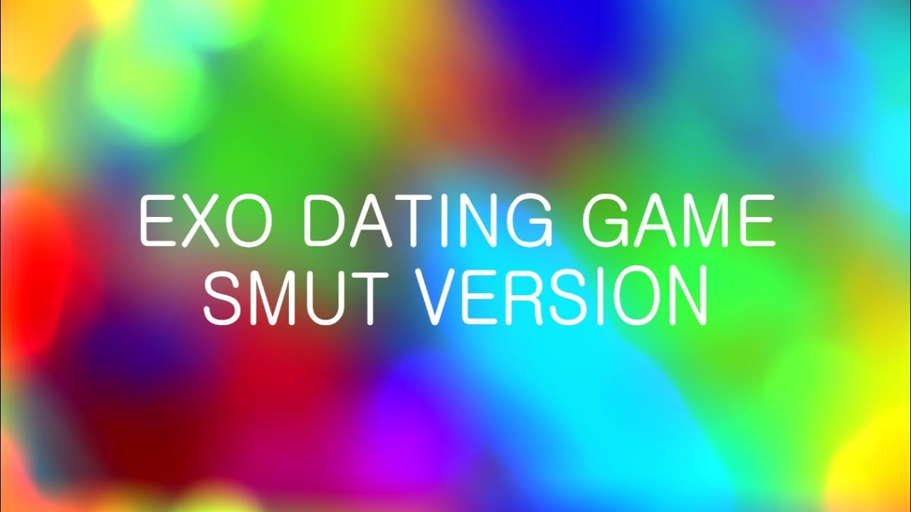 EXO - DATING GAME (smut ver.)