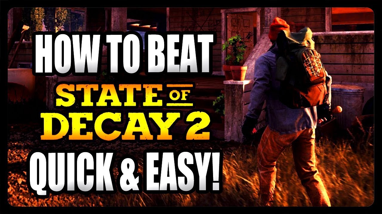HOW TO BEAT STATE OF DECAY 2 QUICK AND EASY! STATE OF DECAY 2 GUIDE