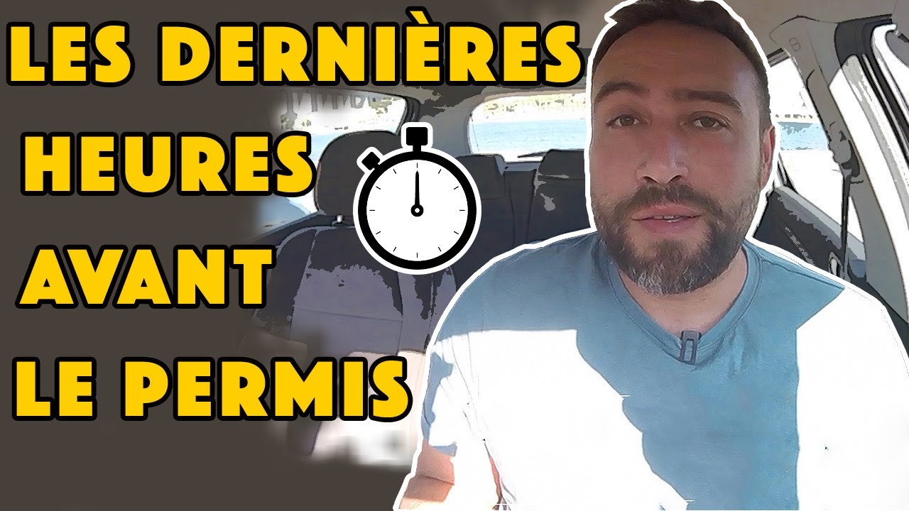LES DERNI&Egrave;RES HEURES AVANT L'EXAMEN DU PERMIS DE CONDUIRE !