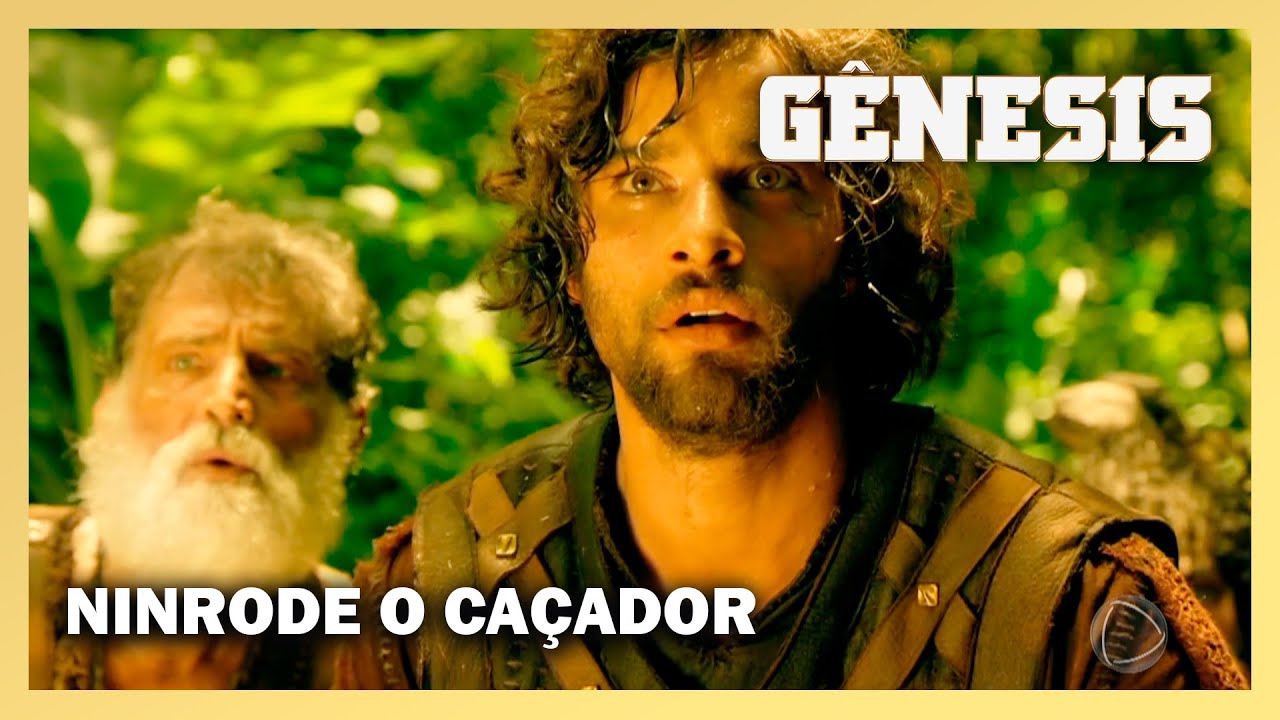 NOVELA GÊNESIS: Ninrode o caçador que foi poderoso na terra