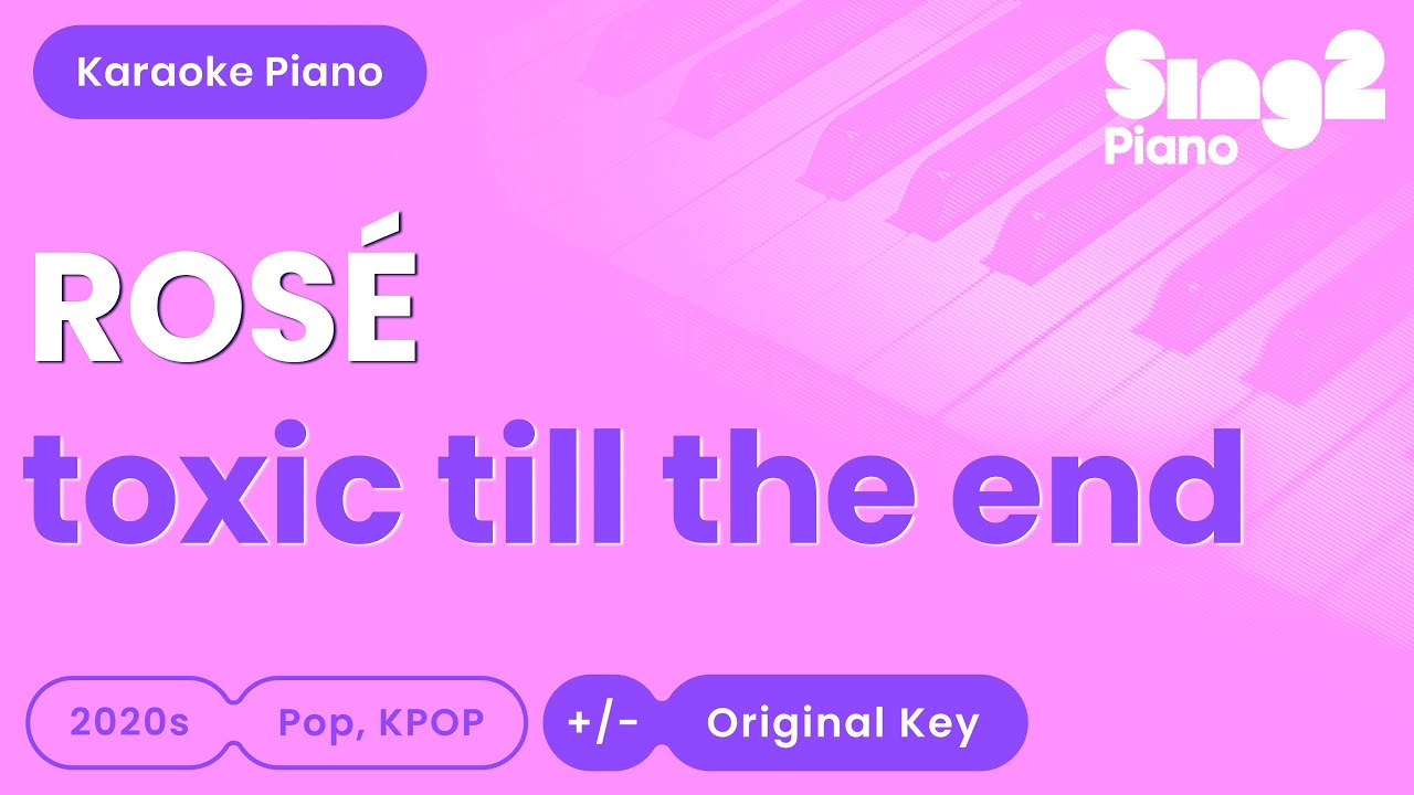 ROSÉ - toxic till the end  (Piano Karaoke)