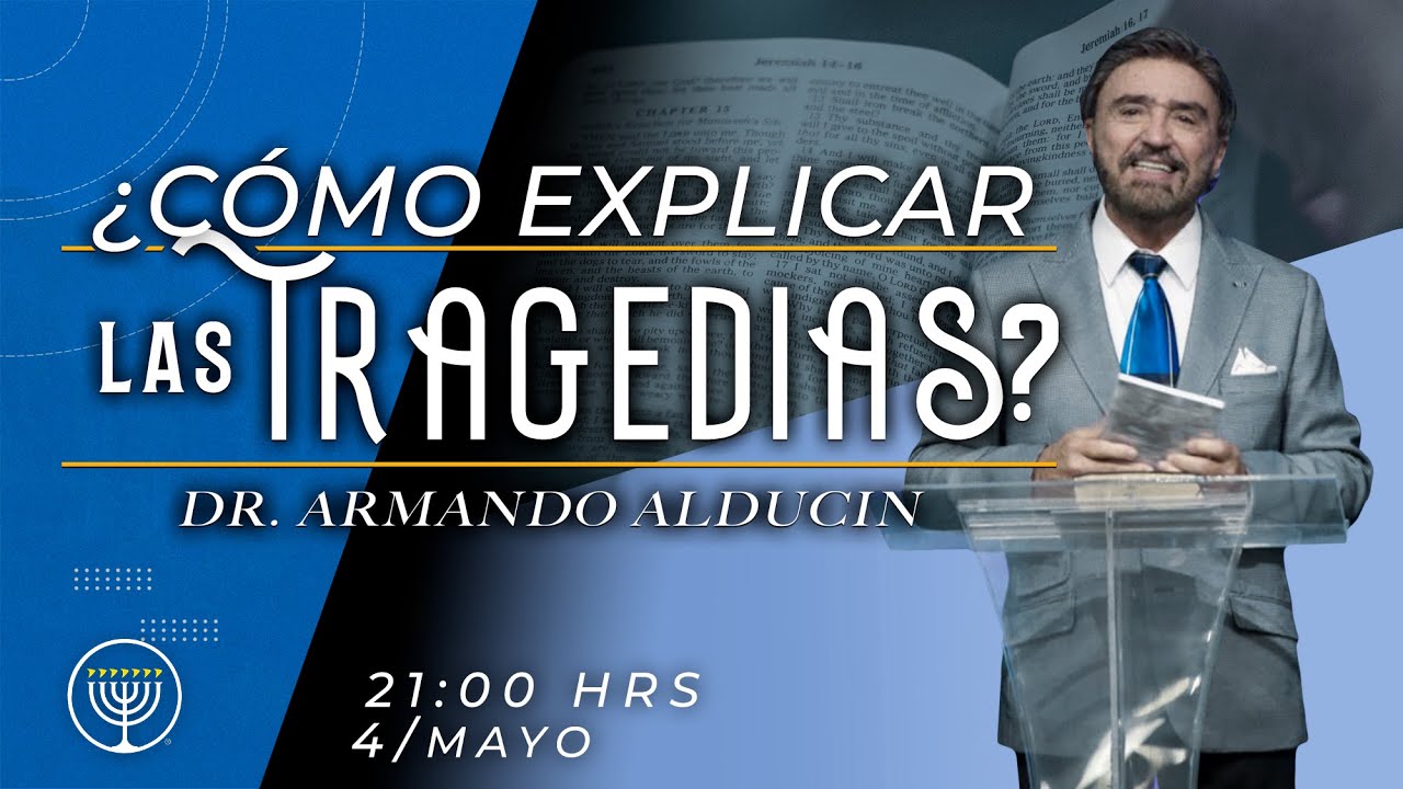 Dr. Armando Alducin ¿Cómo explicar las Tragedias?