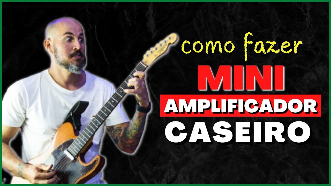 COMO FAZER MINI AMPLIFICADOR CASEIRO