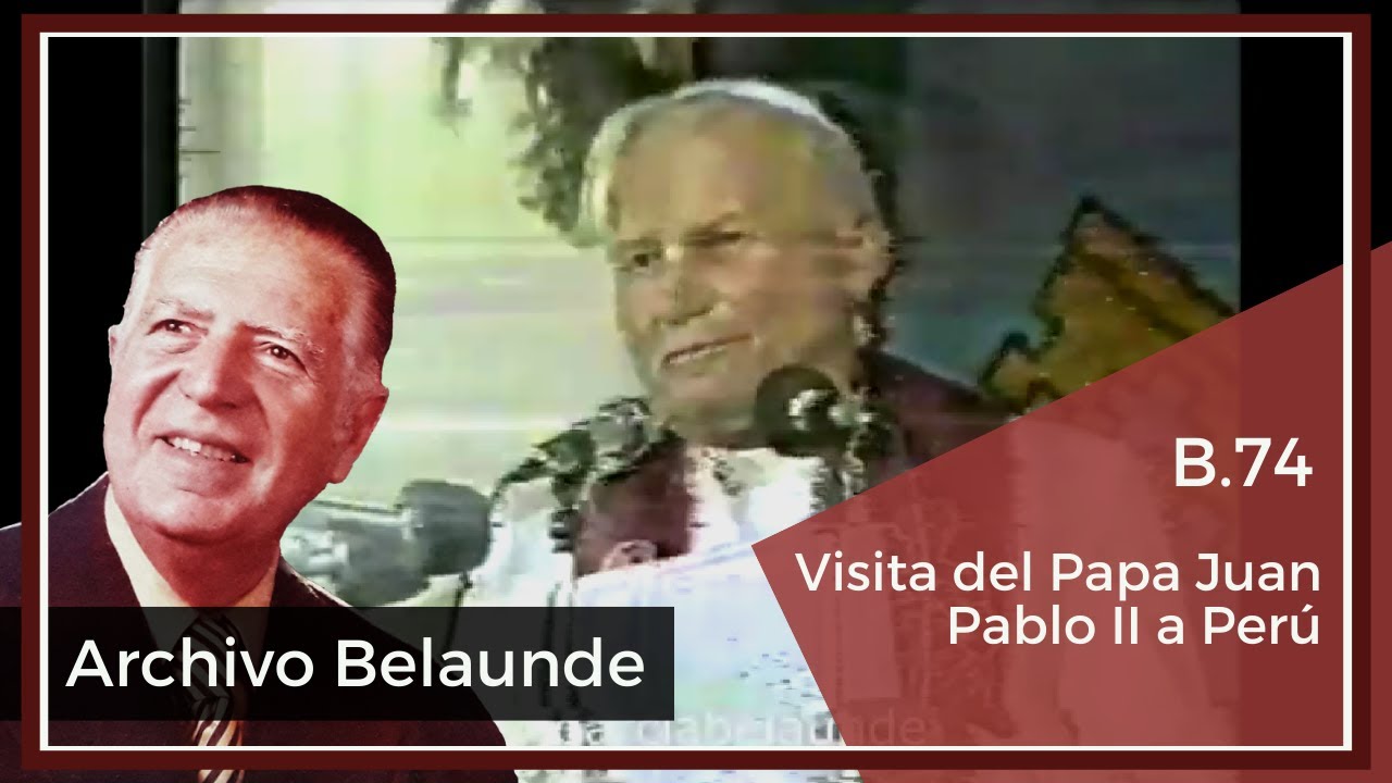 B74 Visita del Papa Juan Pablo II a Perú
