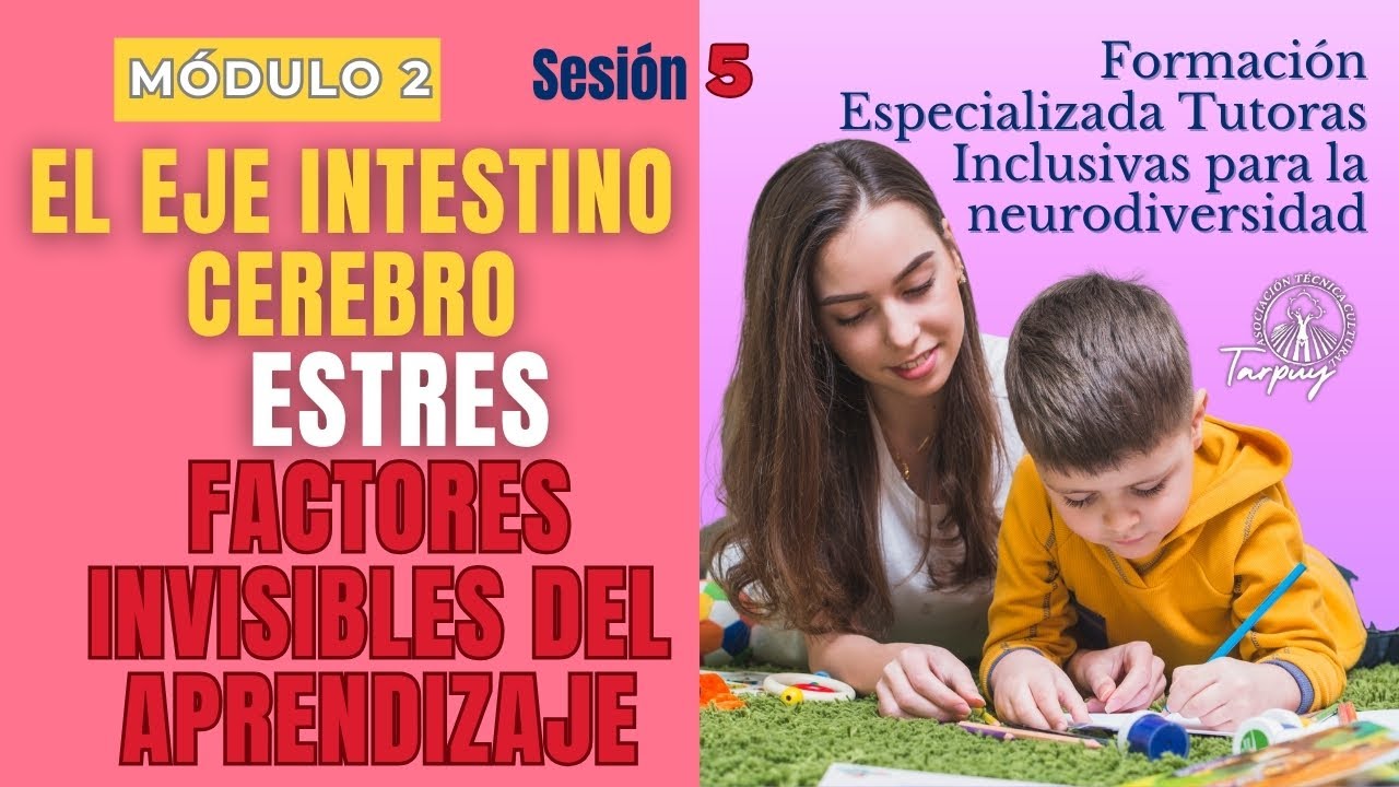 MÓDULO 2 - SESIÓN 5: EL EJE INTESTINO - CEREBRO Y EL ESTRÉS - FACTORES INVISIBLES EN EL APRENDIZAJE
