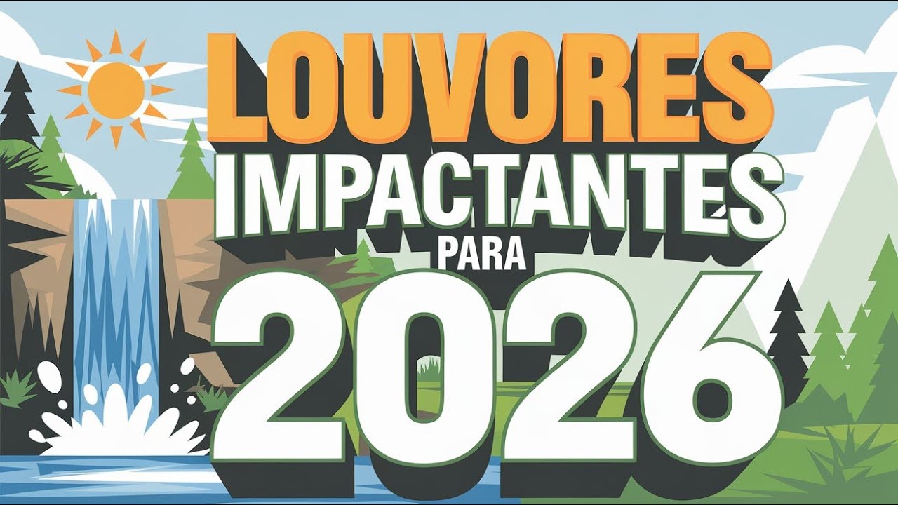 🌊📖💝🙏CANÇÕES QUE VÃO TOCAR SEU CORAÇÃO, EDIFICAR SUA VIDA E TE IMPACTAR🎵LOUVORES 2026🔥🎶💖(OFICIAL)🌊☀️💚