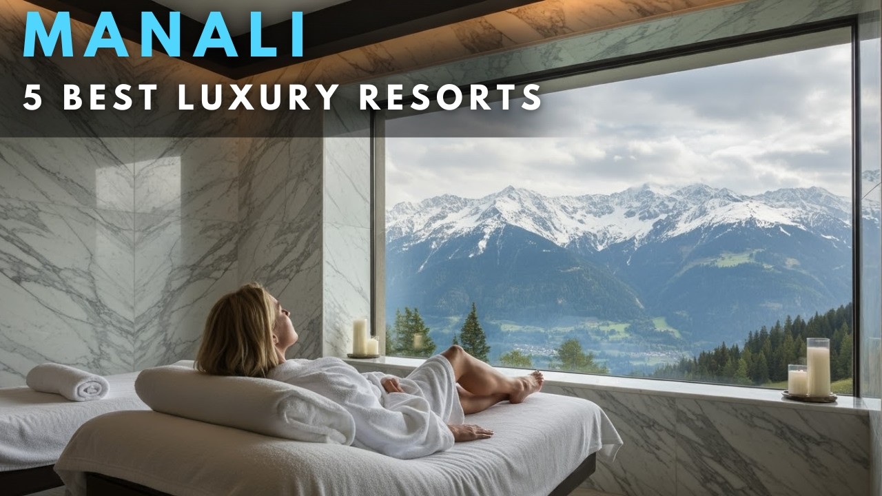 The Manali's Top 5 Luxury Hotels & Resorts with Breathtaking views