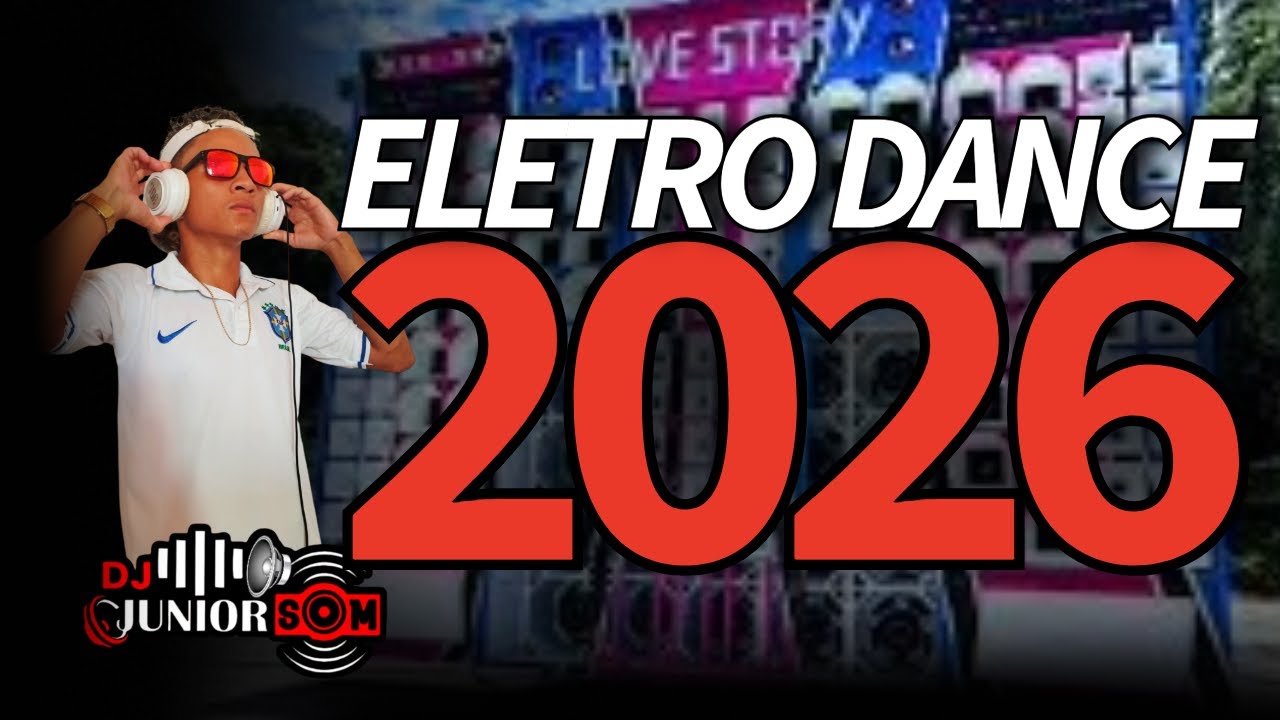 ELETRO DANCE 2026 REMIX DJ JUNIOR SOM