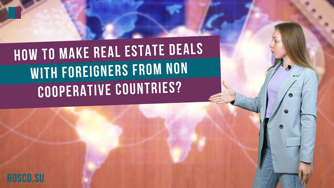How to make real estate deals with foreigners from Non Cooperative Countries?