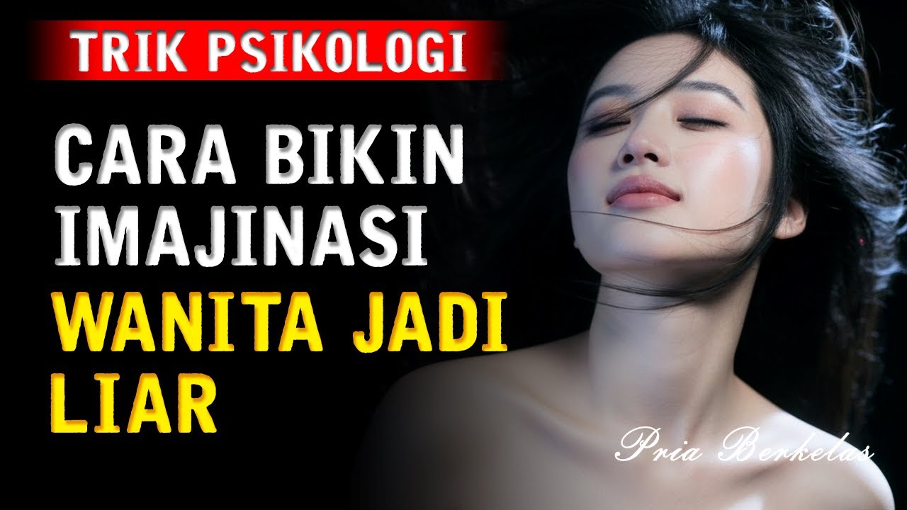 Cara Bikin Imajinasi Wanita Jadi Liar Tanpa Menyentuh Sedikitpun | Pria Berkelas