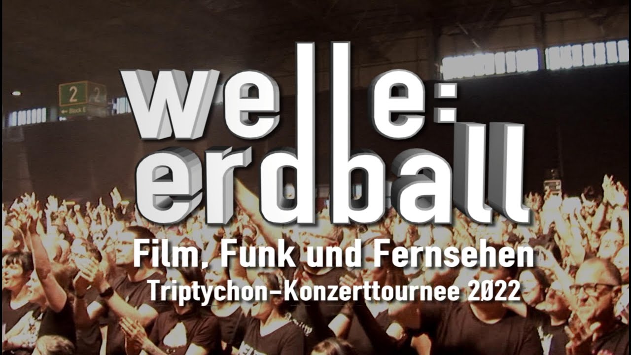 welle: erdball -  Film, Funk & Fernsehen-Tournee 2022