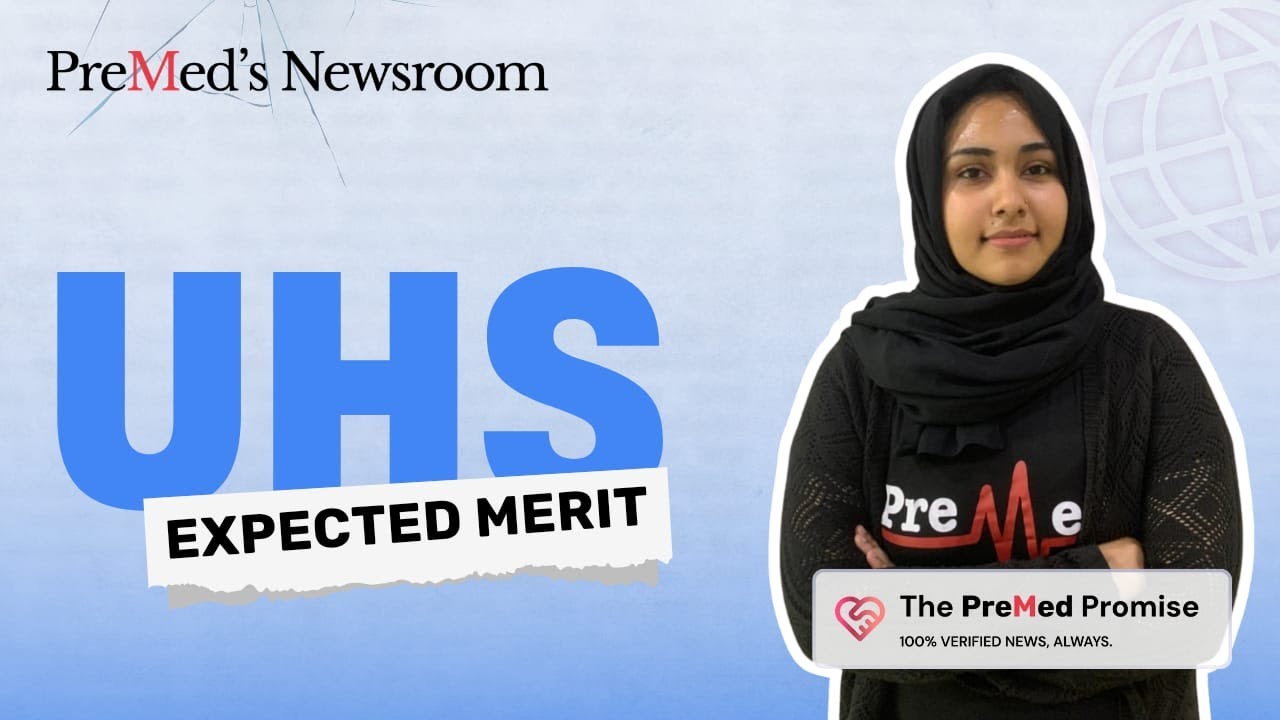 UHS Merit 2025 Kitna Jaayega? 🤯 | Updated Expected Closing Merits | PreMed.PK