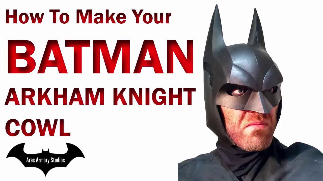 Batman Arkham Knight Cowl How To DIY Foam Armor