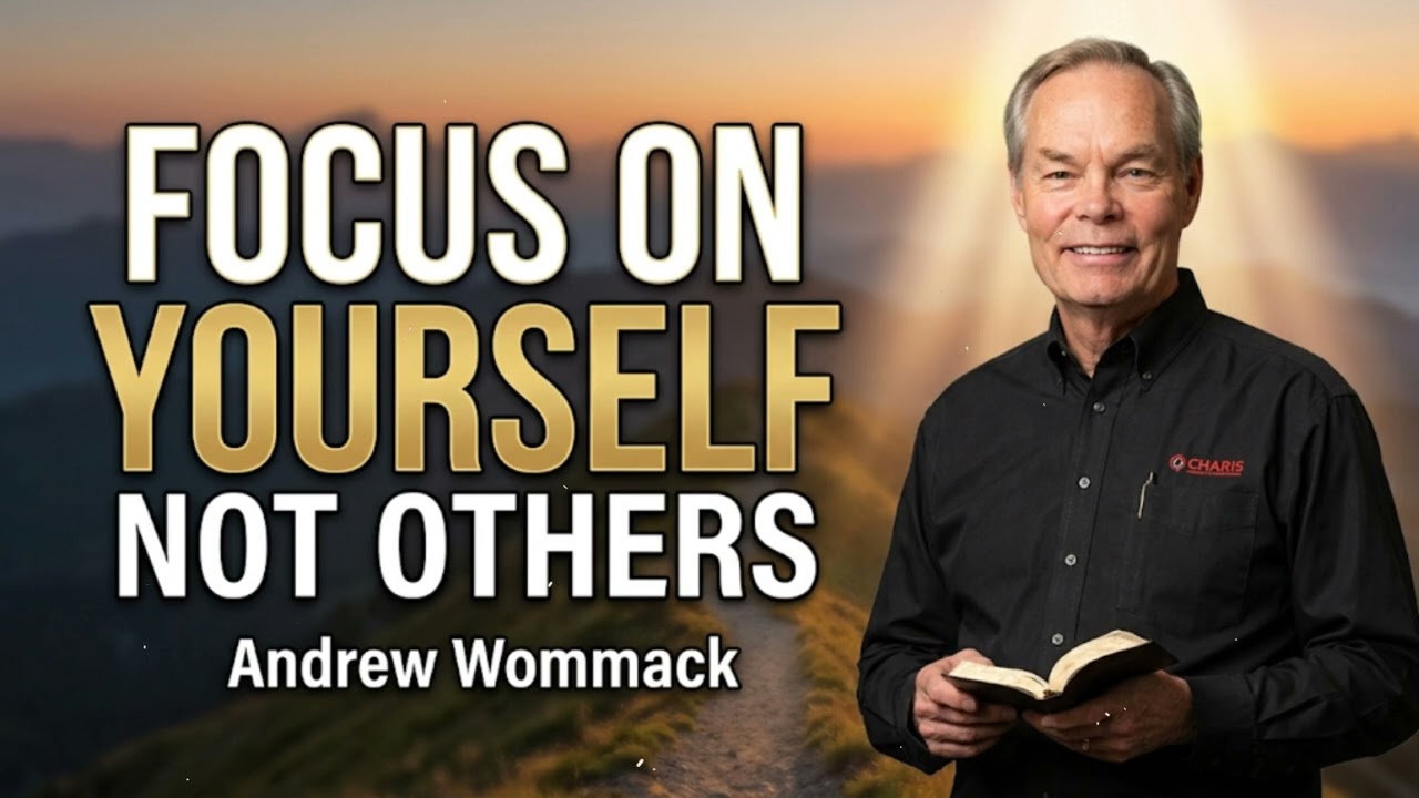 Focus On Yourself Not Other - Andrew Wommack