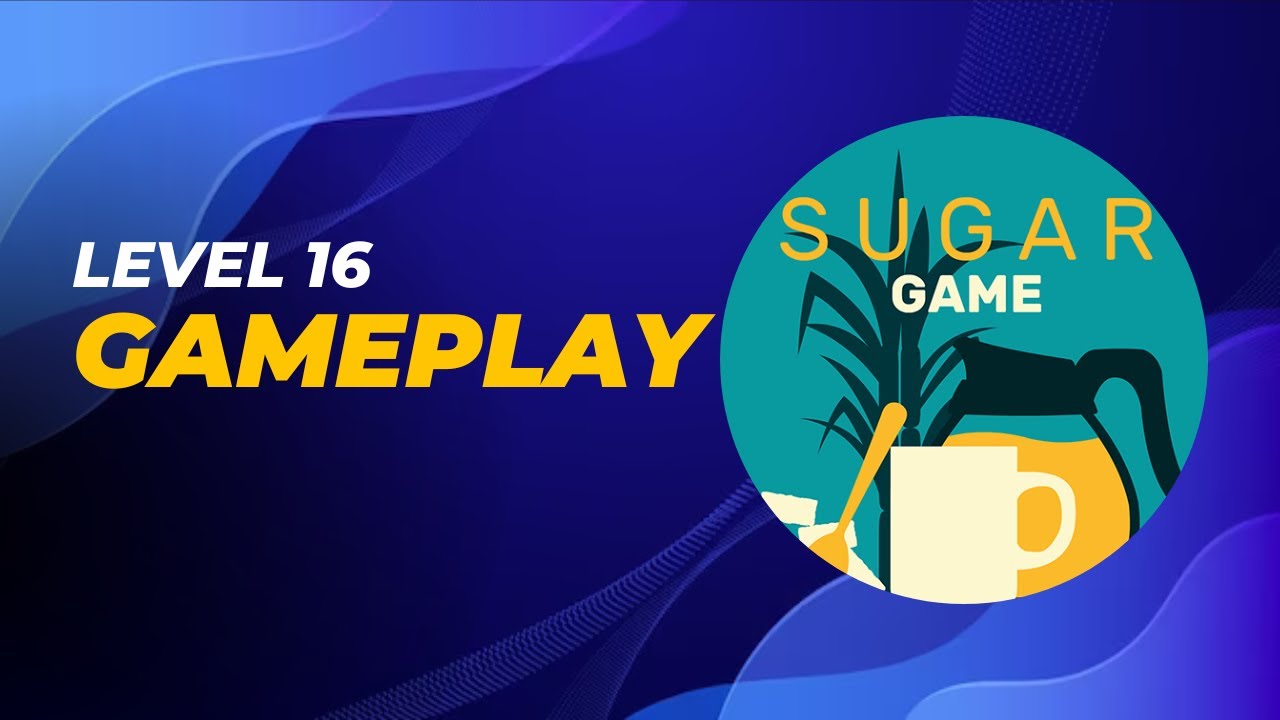 Sugar (Game) - Level 16 - Gameplay