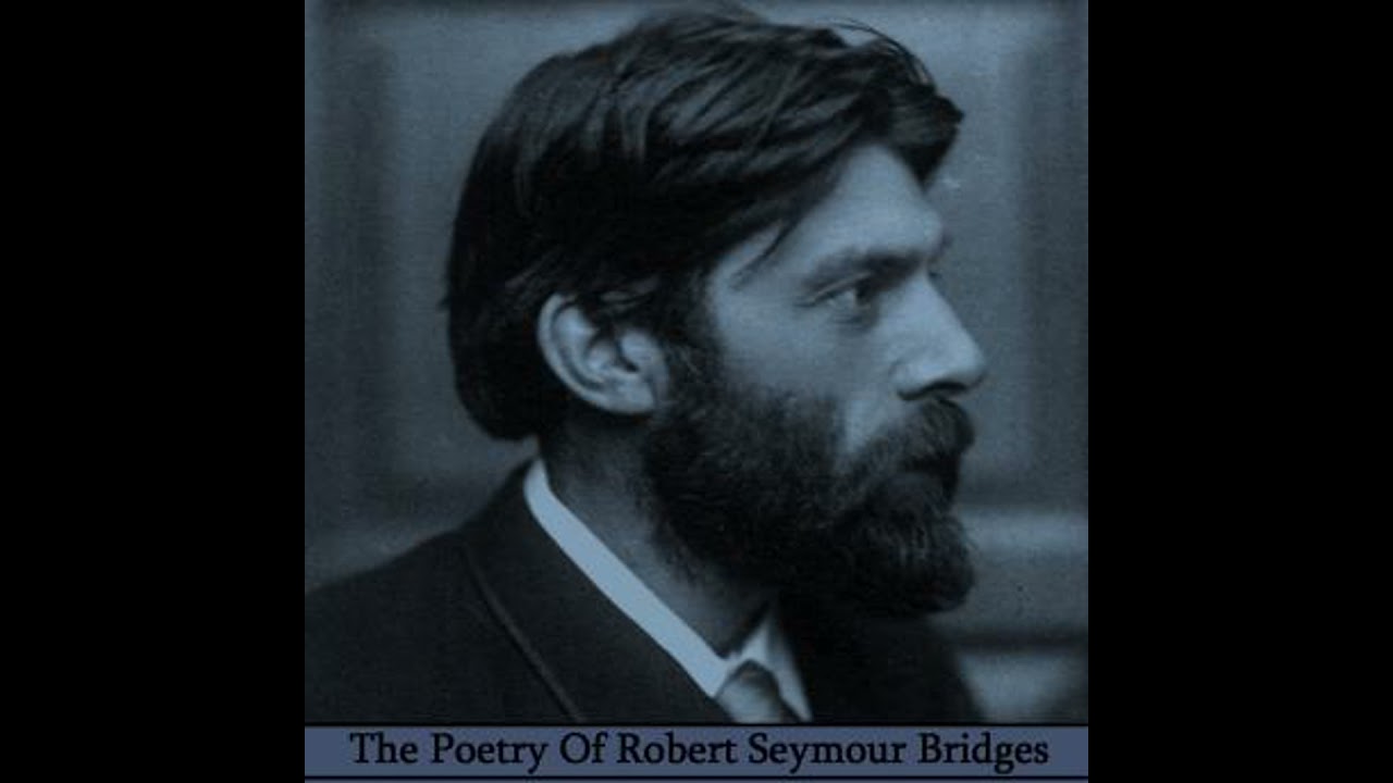 Poetry of Robert Seymour Bridges - Robery Seymour Bridges