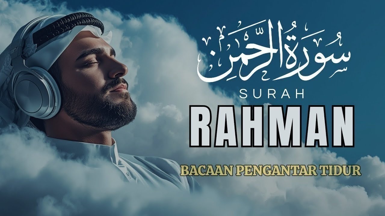 Murotal Qur'an Surah Ar-Rahman — Bacaan Pagi yang Menenangkan & Membawa Berkah