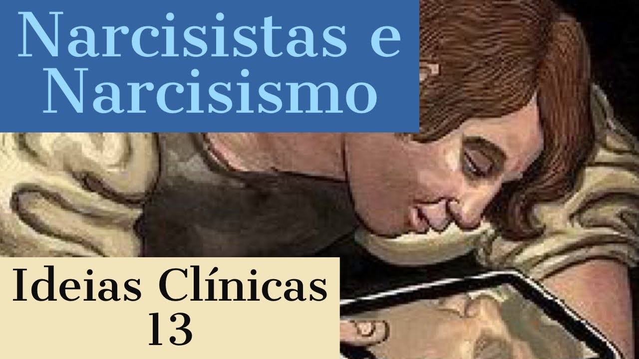 Narcisistas e narcisismo - Ideias Clínicas #13