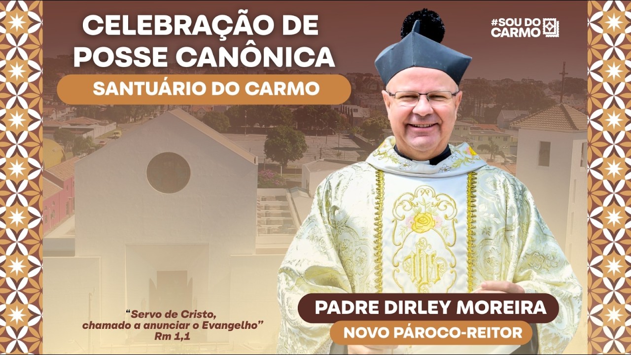Santa Missa | Posse do Padre Dirley Moreira | 19h | Santuário Nossa Senhora do Carmo