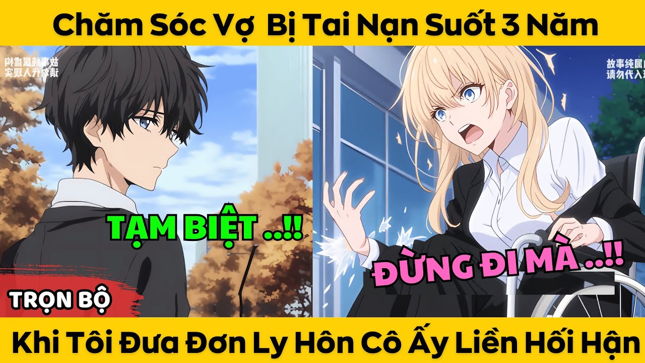 Chăm Sóc Vợ Bị Tai Nạn Suốt 3 Năm - Khi Tôi Đưa Đơn Ly Hôn Cô Ấy Liền Hối Hận