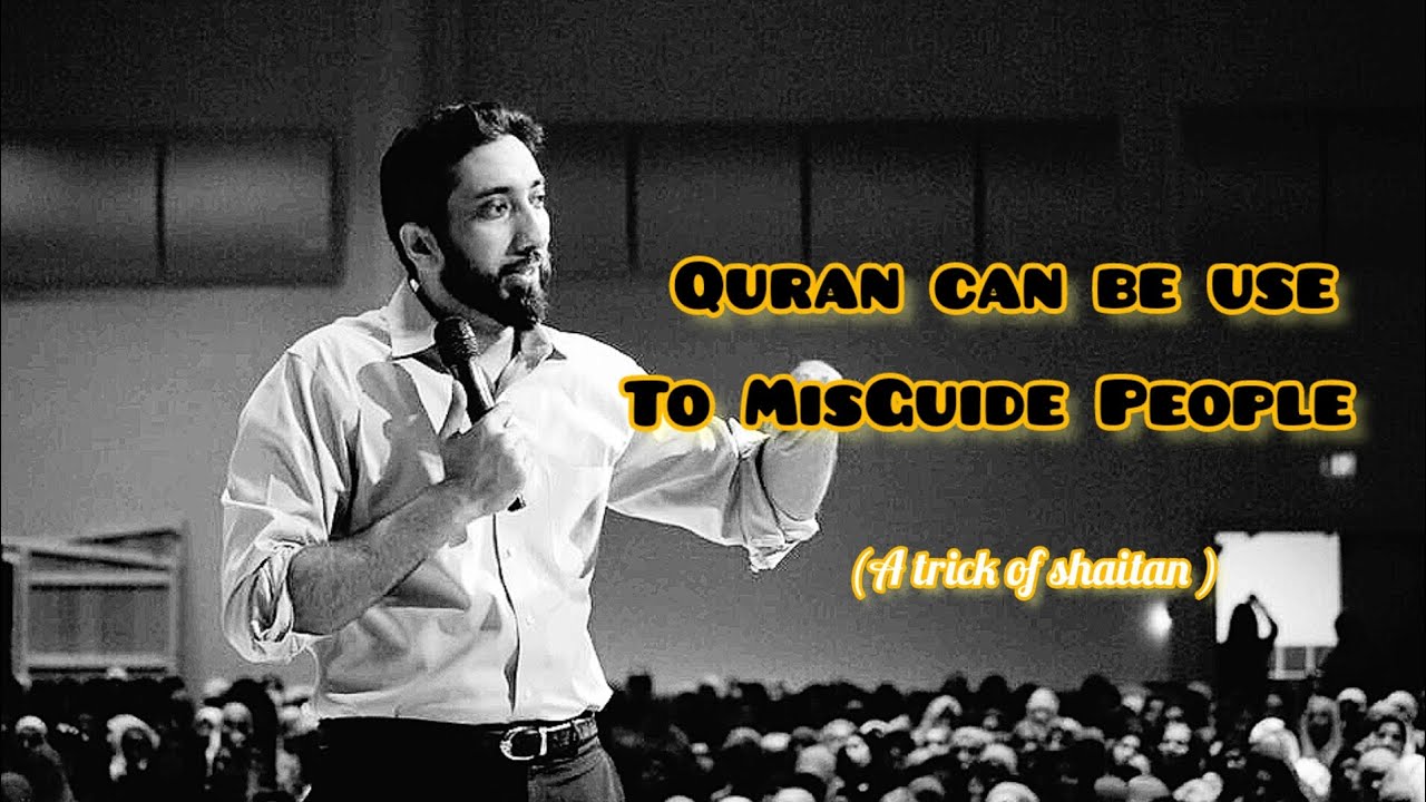 How Quran is use to misguide | Nouman Ali Khan