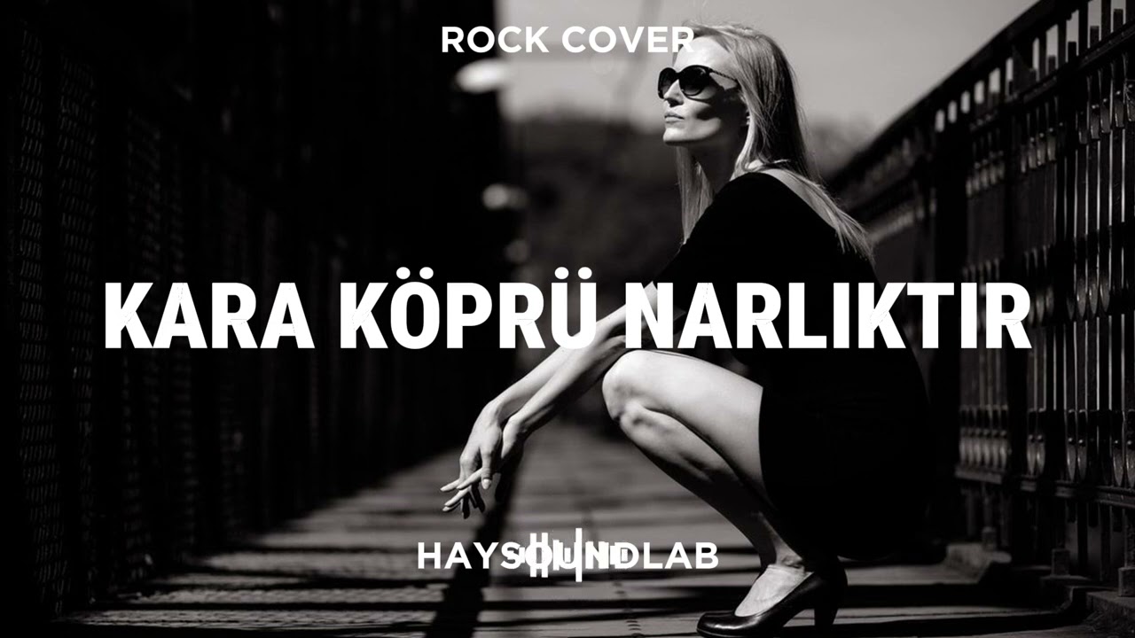 KARA KÖPRÜ NARLIKTIR (ROCK COVER) - HAYSOUNDLAB