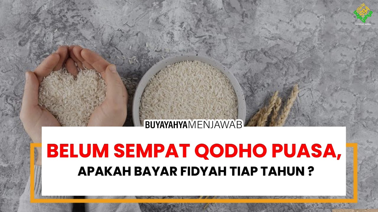 Belum Sempat Qodho Puasa, Apakah Bayar Fidyah Tiap Tahun ? - Buya Yahya Menjawab