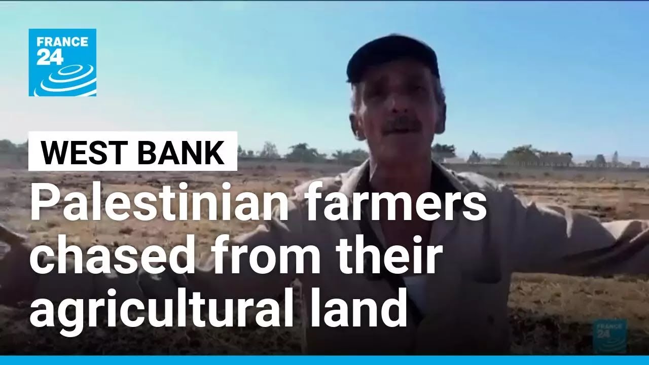 West Bank: Palestinian farmers chased from their agricultural land &bull; FRANCE 24 English