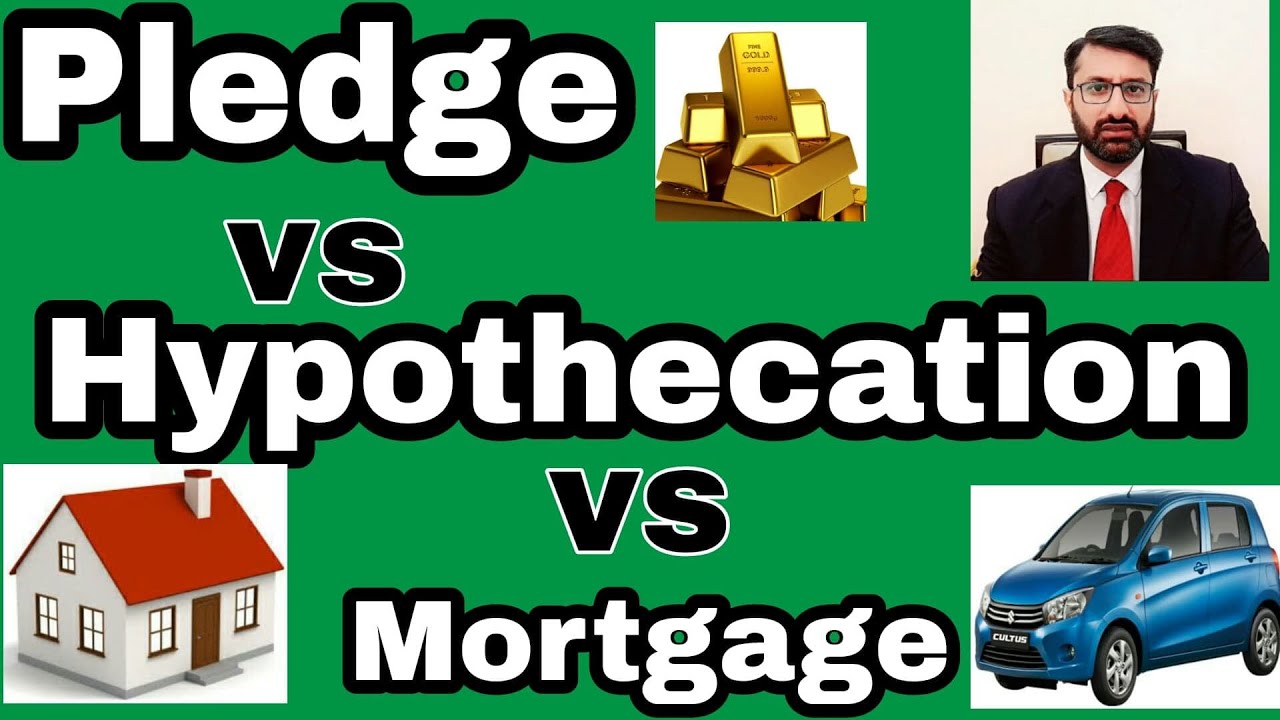 Pledge vs. Hypothecation vs. Mortgage: Differences in Bank Charges Explained