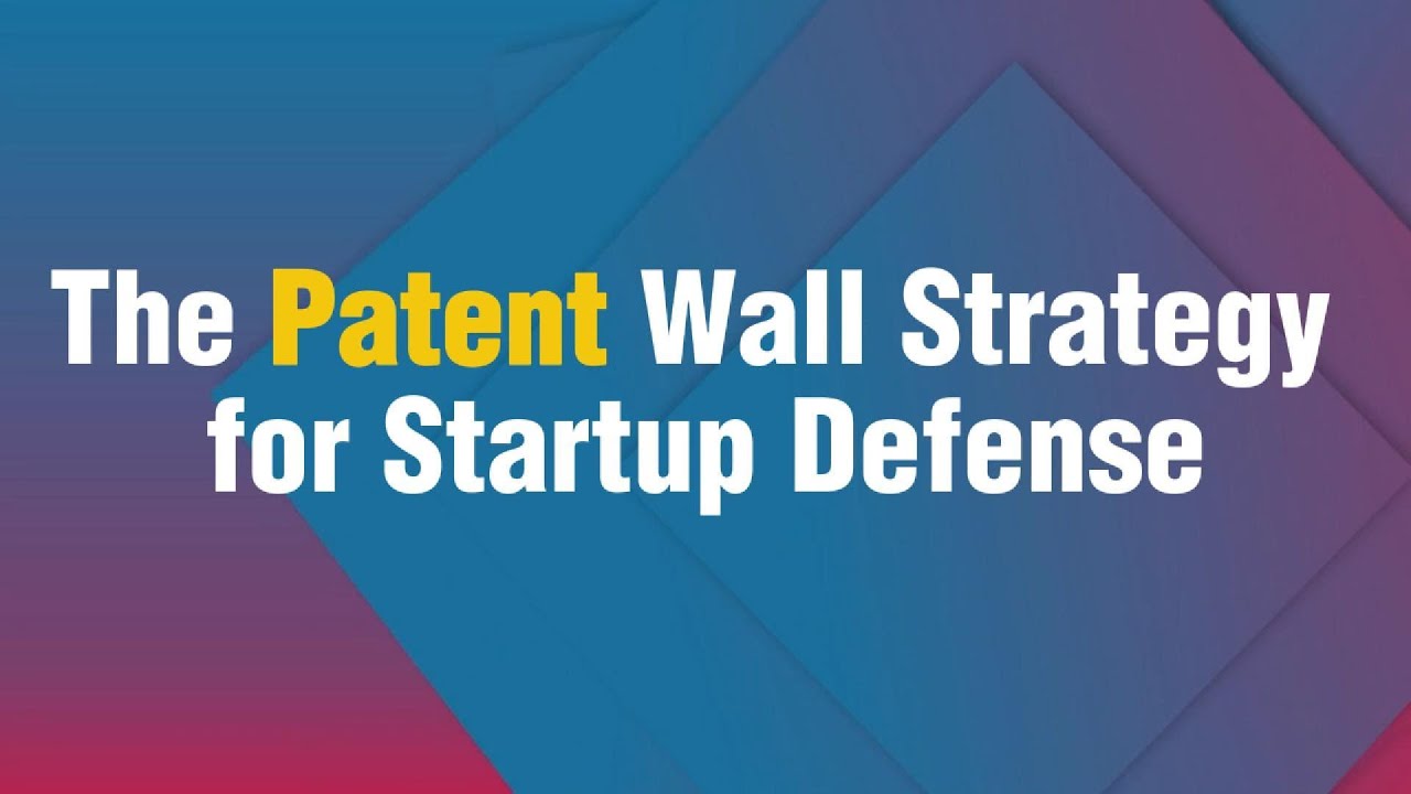 The Patent Wall Strategy for Startup Defense | The Ultimate IP Strategy for Startups