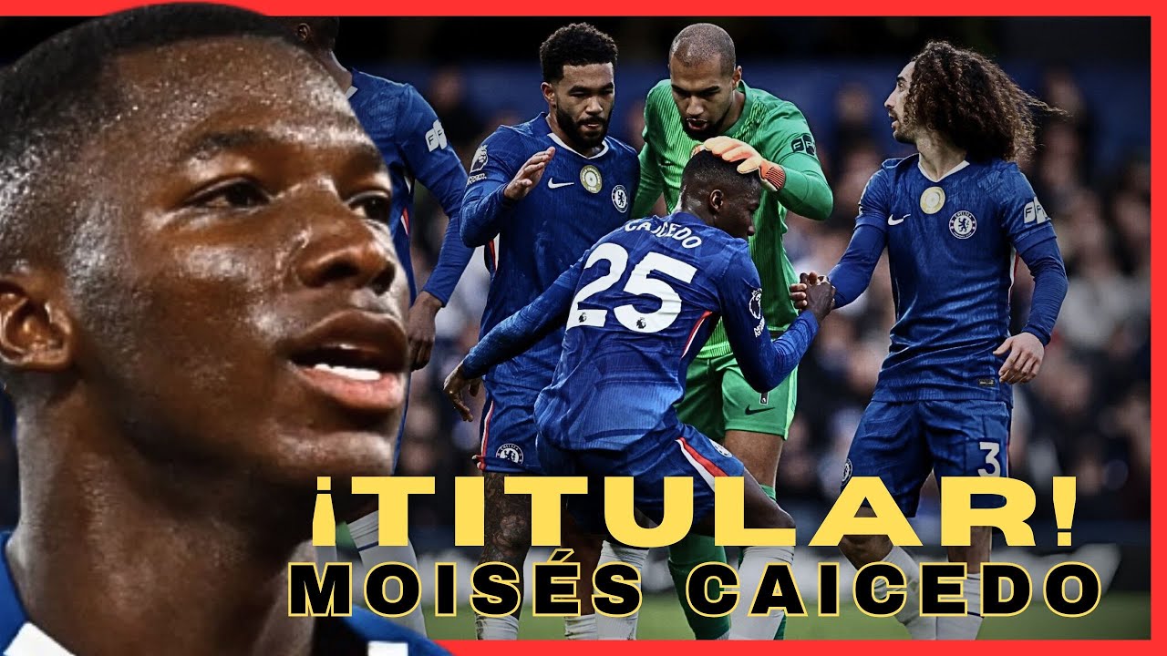 ¡TITULAR! Así jugó Moises Caicedo
